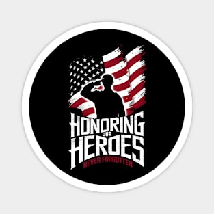 Honoring our Heroes Never forgotten | Memorial day | veterans lover gifts Magnet